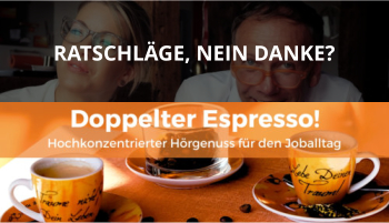 Doppelter espresso Podcast Folge 48 beratungsresistent