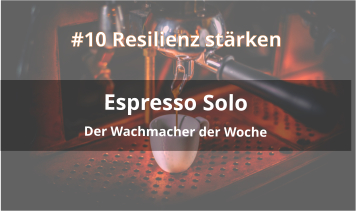 espresso solo podcast Resilienz stärken