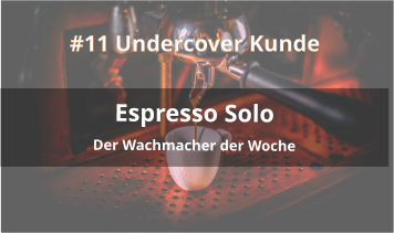 espresso solo podcast Undercover Kunde