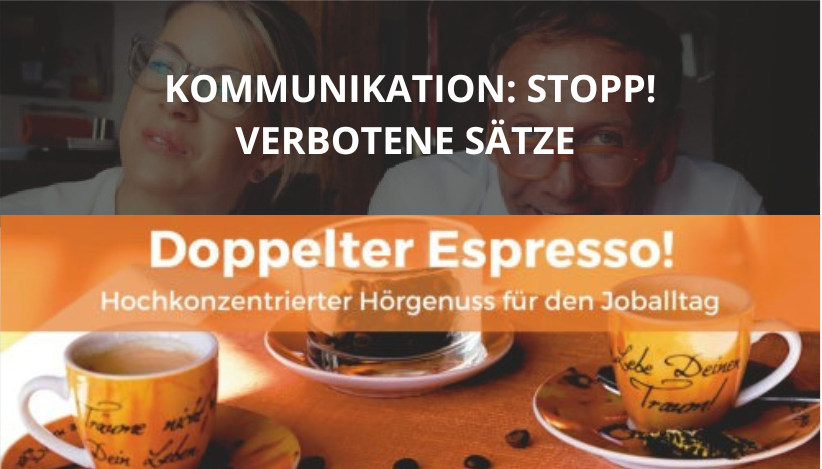 kommunikation podcast verbotene sätze doppelter espresso