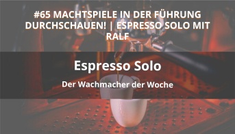 espresso solo podcast machtspiele führung